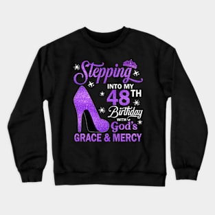 Stepping Into My 48th Birthday With God's Grace & Mercy Bday Crewneck Sweatshirt